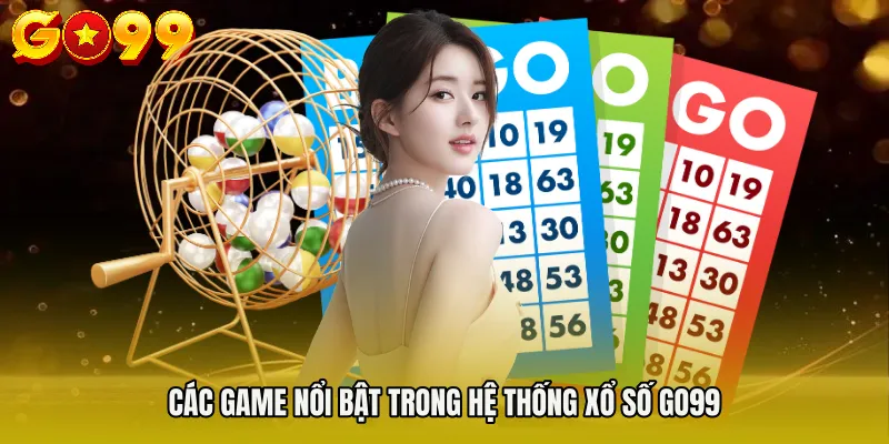 Các game nổi bật trong hệ thống XỔ SỐ GO99