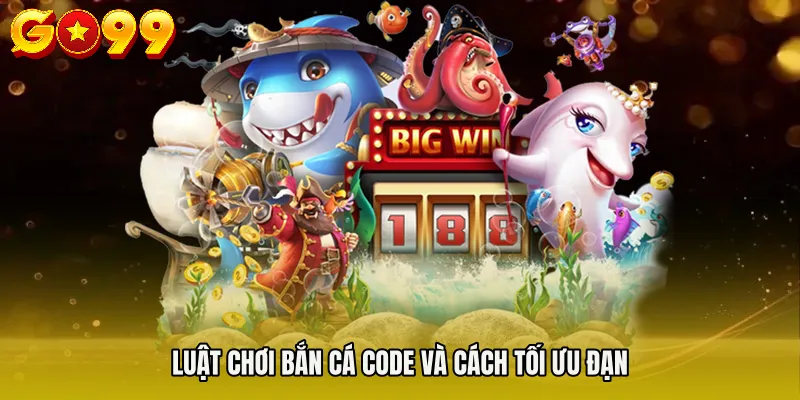 Bắn Cá Code - Hành Trình Chinh Phục Đại Dương Thưởng Lớn 3 Luật chơi Bắn cá code và cách tối ưu đạn